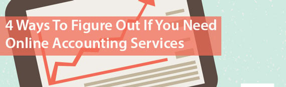 4-ways-to-figure-out-if-you-need-online-accounting-services