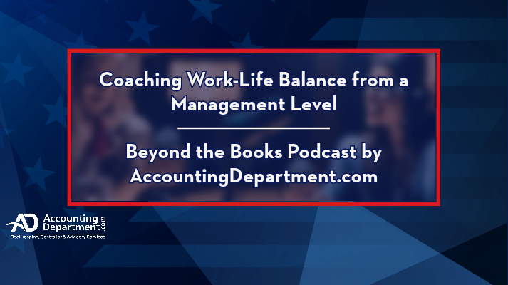 Coaching Work-Life Balance from a Management Level | Beyond the Books Podcast by AccountingDepartment.com