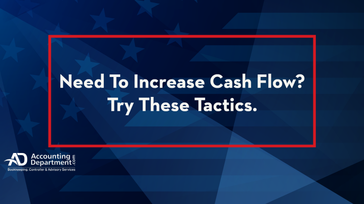 Need To Increase Cash Flow? Try These Tactics.