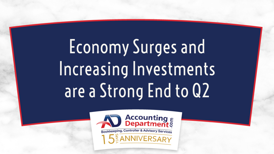 Economy Surges and Increasing Investments are a Strong End to Q2